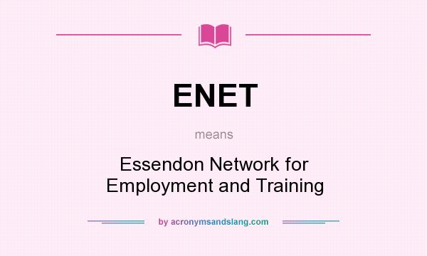 What does ENET mean? It stands for Essendon Network for Employment and Training