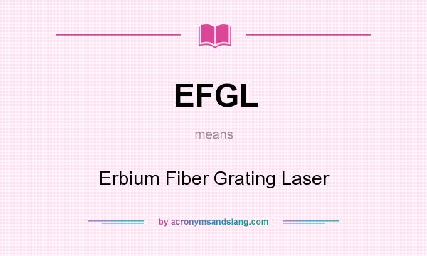 What does EFGL mean? It stands for Erbium Fiber Grating Laser
