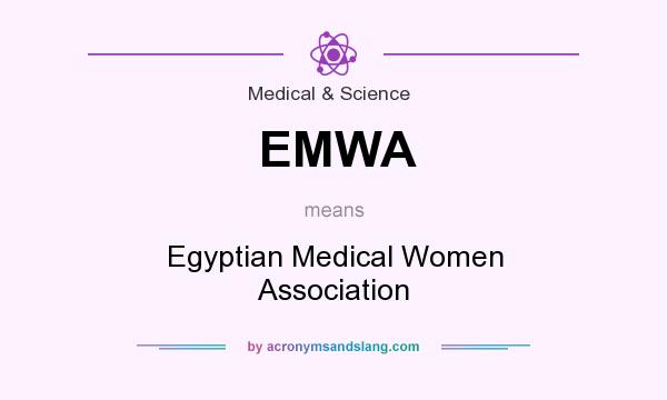 What does EMWA mean? It stands for Egyptian Medical Women Association