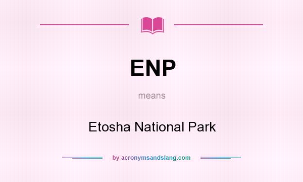 What does ENP mean? It stands for Etosha National Park