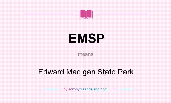 What does EMSP mean? It stands for Edward Madigan State Park