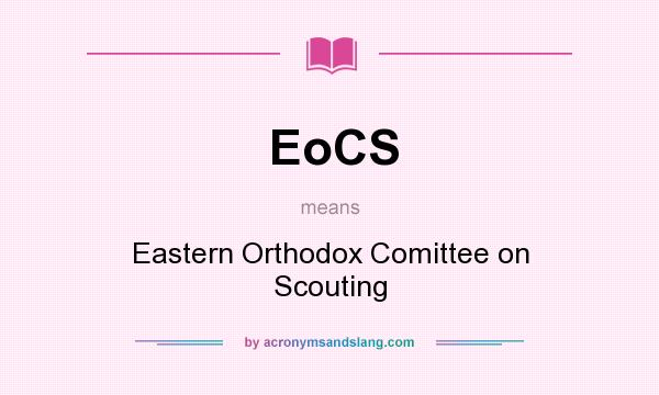 What does EoCS mean? It stands for Eastern Orthodox Comittee on Scouting