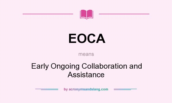 What does EOCA mean? It stands for Early Ongoing Collaboration and Assistance