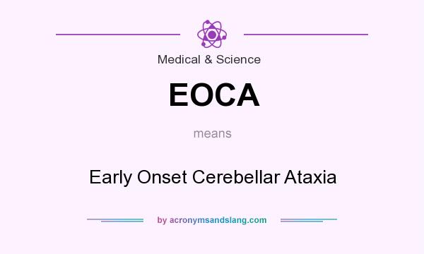 What does EOCA mean? It stands for Early Onset Cerebellar Ataxia