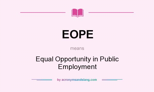 What does EOPE mean? It stands for Equal Opportunity in Public Employment