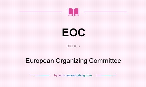 What does EOC mean? It stands for European Organizing Committee