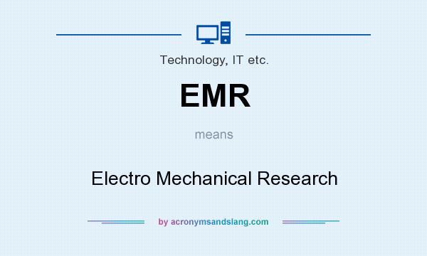 What does EMR mean? It stands for Electro Mechanical Research