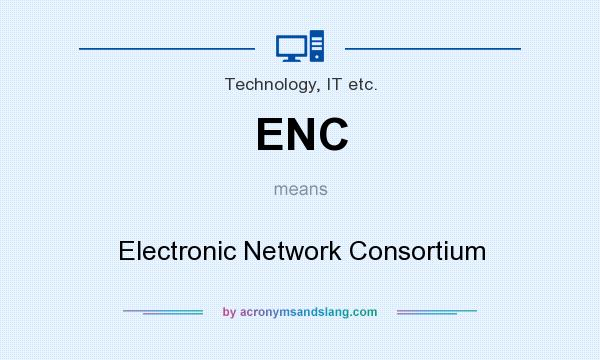 What does ENC mean? It stands for Electronic Network Consortium