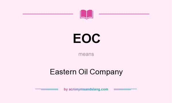 What does EOC mean? It stands for Eastern Oil Company