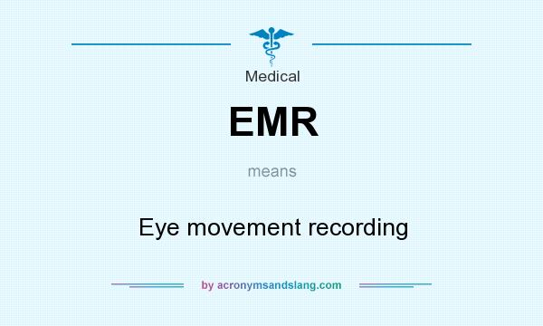 What does EMR mean? It stands for Eye movement recording