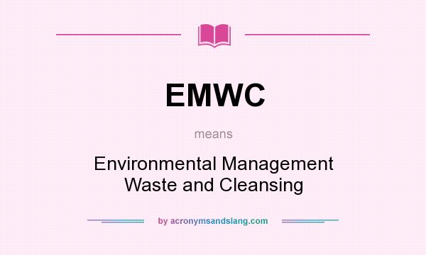 What does EMWC mean? It stands for Environmental Management Waste and Cleansing
