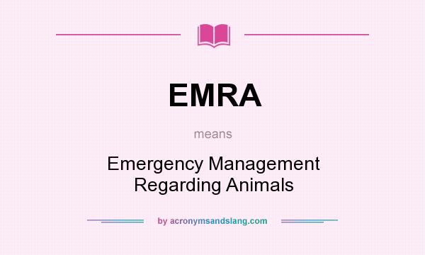 What does EMRA mean? It stands for Emergency Management Regarding Animals