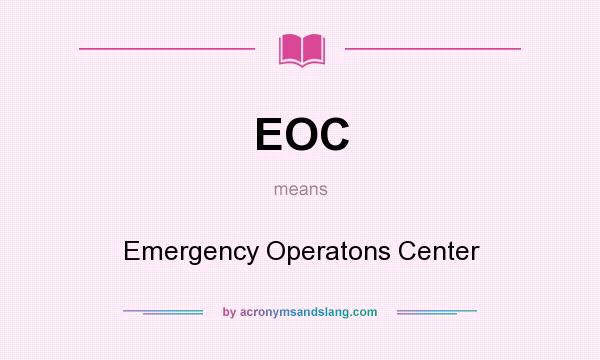 What does EOC mean? It stands for Emergency Operatons Center