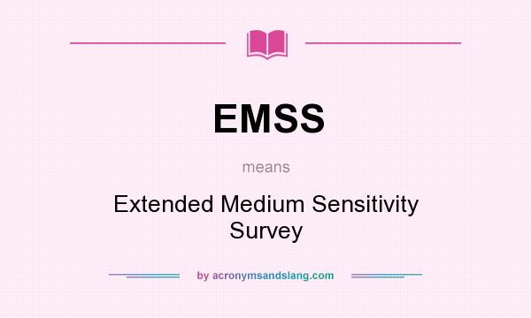 What does EMSS mean? It stands for Extended Medium Sensitivity Survey