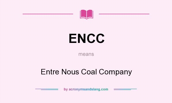 What does ENCC mean? It stands for Entre Nous Coal Company