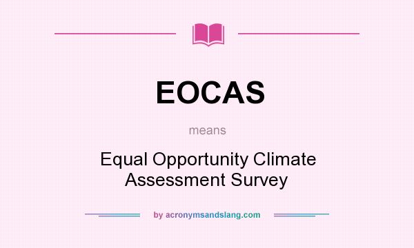 What does EOCAS mean? It stands for Equal Opportunity Climate Assessment Survey