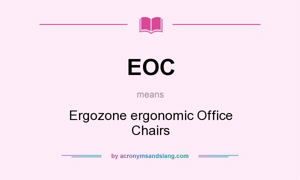 What does EOC mean? It stands for Ergozone ergonomic Office Chairs