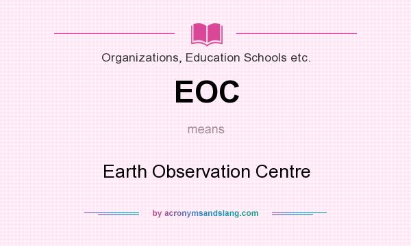 What does EOC mean? It stands for Earth Observation Centre