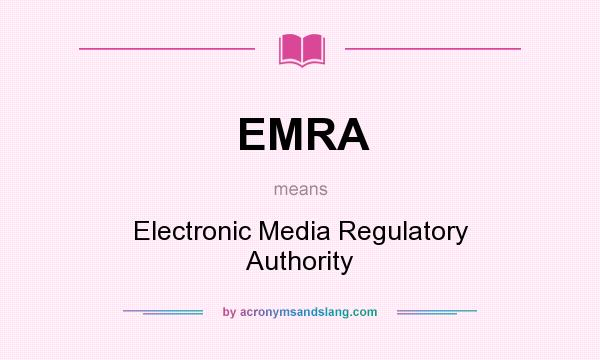 What does EMRA mean? It stands for Electronic Media Regulatory Authority