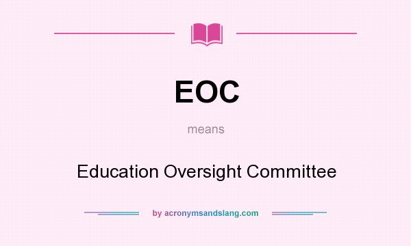 What does EOC mean? It stands for Education Oversight Committee