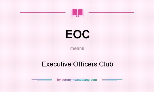 What does EOC mean? It stands for Executive Officers Club