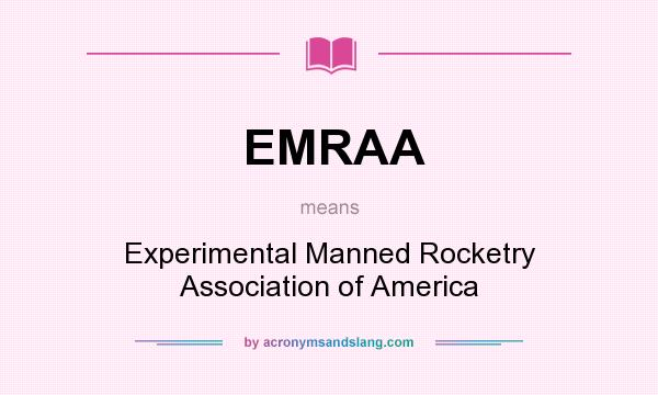What does EMRAA mean? It stands for Experimental Manned Rocketry Association of America