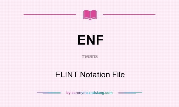 What does ENF mean? It stands for ELINT Notation File