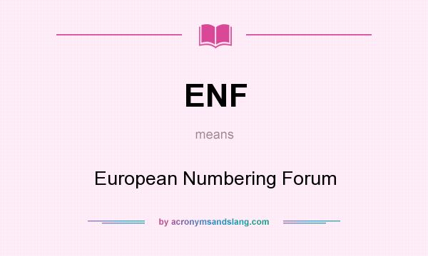 What does ENF mean? It stands for European Numbering Forum
