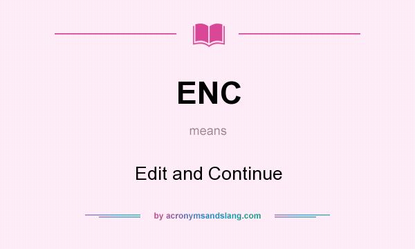 What does ENC mean? It stands for Edit and Continue