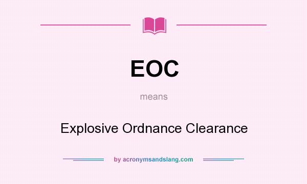 What does EOC mean? It stands for Explosive Ordnance Clearance