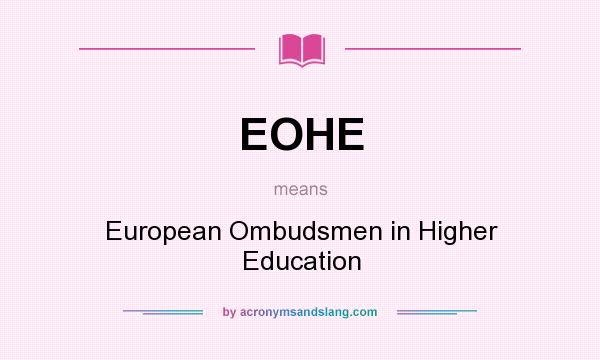 What does EOHE mean? It stands for European Ombudsmen in Higher Education