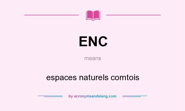 What does ENC mean? It stands for espaces naturels comtois