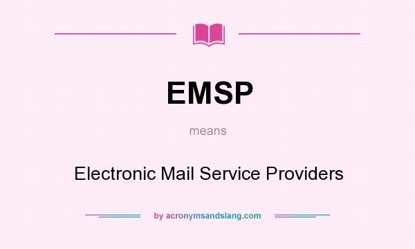 What does EMSP mean? It stands for Electronic Mail Service Providers