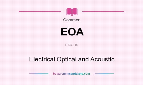 What does EOA mean? It stands for Electrical Optical and Acoustic