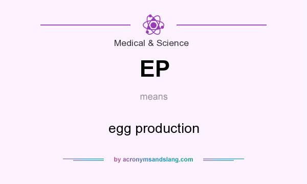 What does EP mean? It stands for egg production