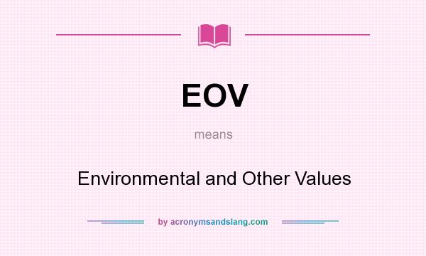 What does EOV mean? It stands for Environmental and Other Values