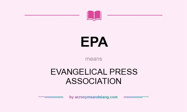 What does EPA mean? It stands for EVANGELICAL PRESS ASSOCIATION