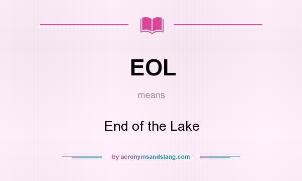What does EOL mean? It stands for End of the Lake