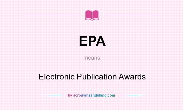 What does EPA mean? It stands for Electronic Publication Awards