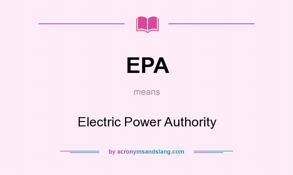 What does EPA mean? It stands for Electric Power Authority