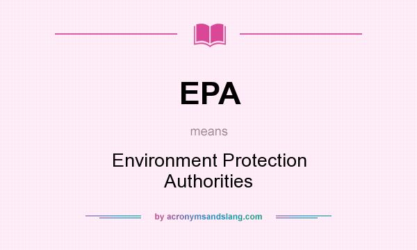 What does EPA mean? It stands for Environment Protection Authorities