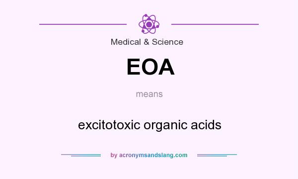 What does EOA mean? It stands for excitotoxic organic acids