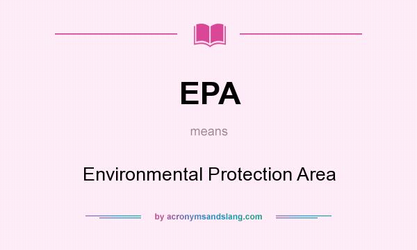 What does EPA mean? It stands for Environmental Protection Area