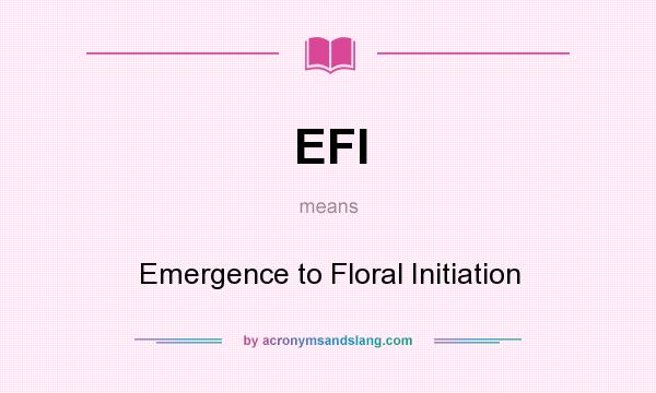 What does EFI mean? It stands for Emergence to Floral Initiation