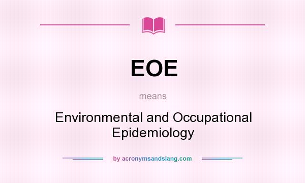 What does EOE mean? It stands for Environmental and Occupational Epidemiology
