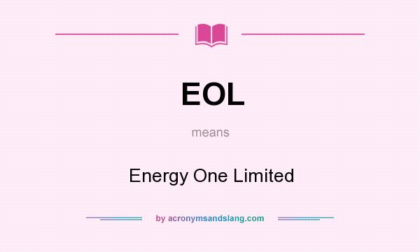 What does EOL mean? It stands for Energy One Limited