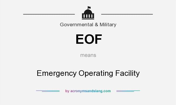 What does EOF mean? It stands for Emergency Operating Facility