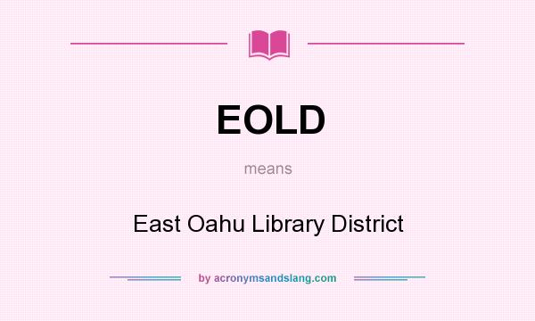 What does EOLD mean? It stands for East Oahu Library District