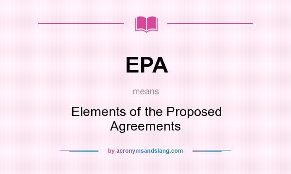 What does EPA mean? It stands for Elements of the Proposed Agreements