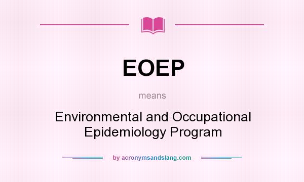 What does EOEP mean? It stands for Environmental and Occupational Epidemiology Program